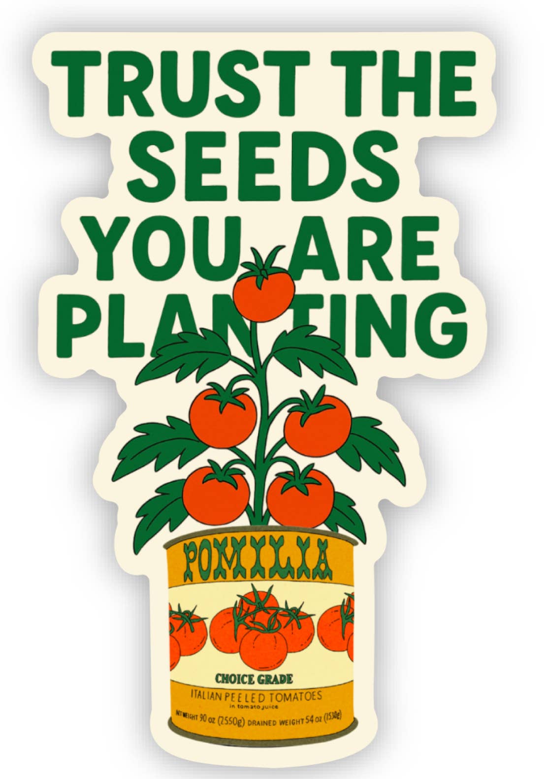 Trust the Seeds You Are Planting Sticker – Retro Tomato Can