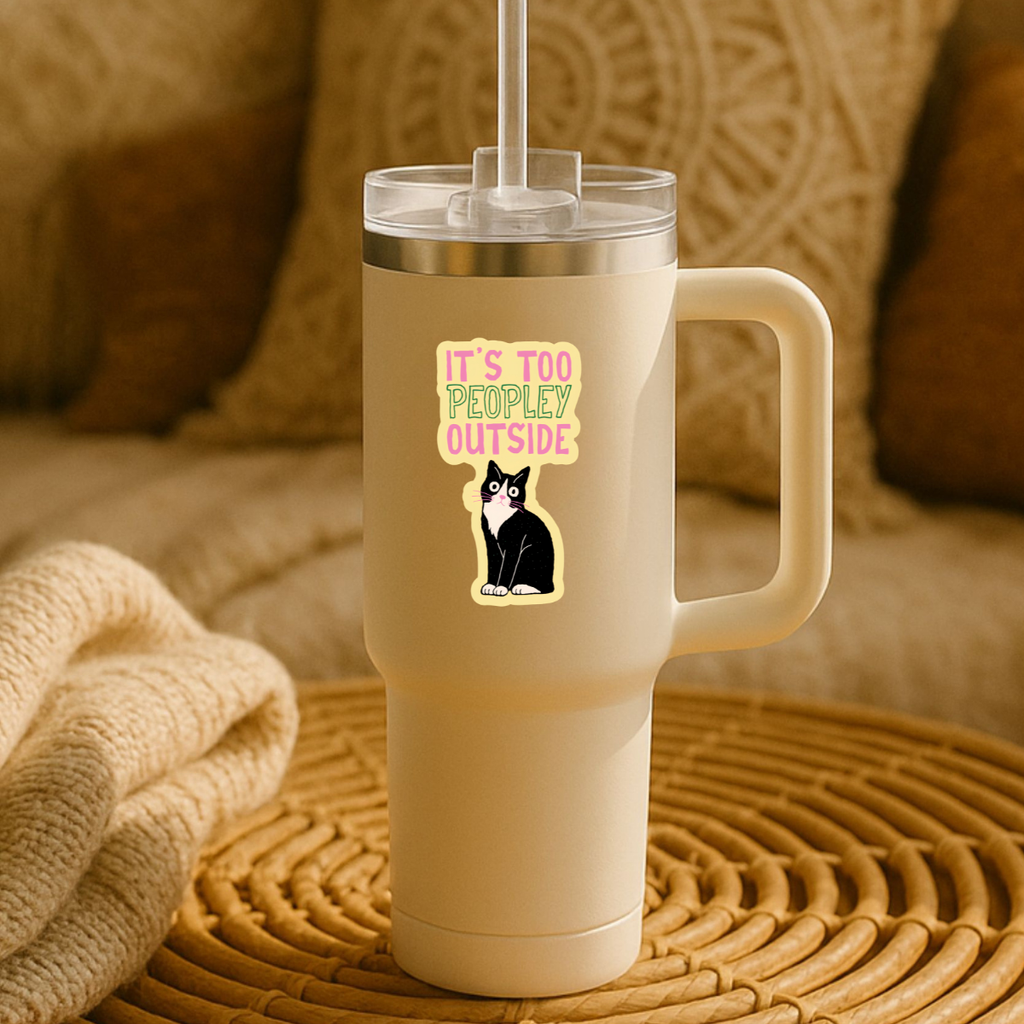 It’s Too Peopley Outside Cat Sticker – Funny Introvert Cat