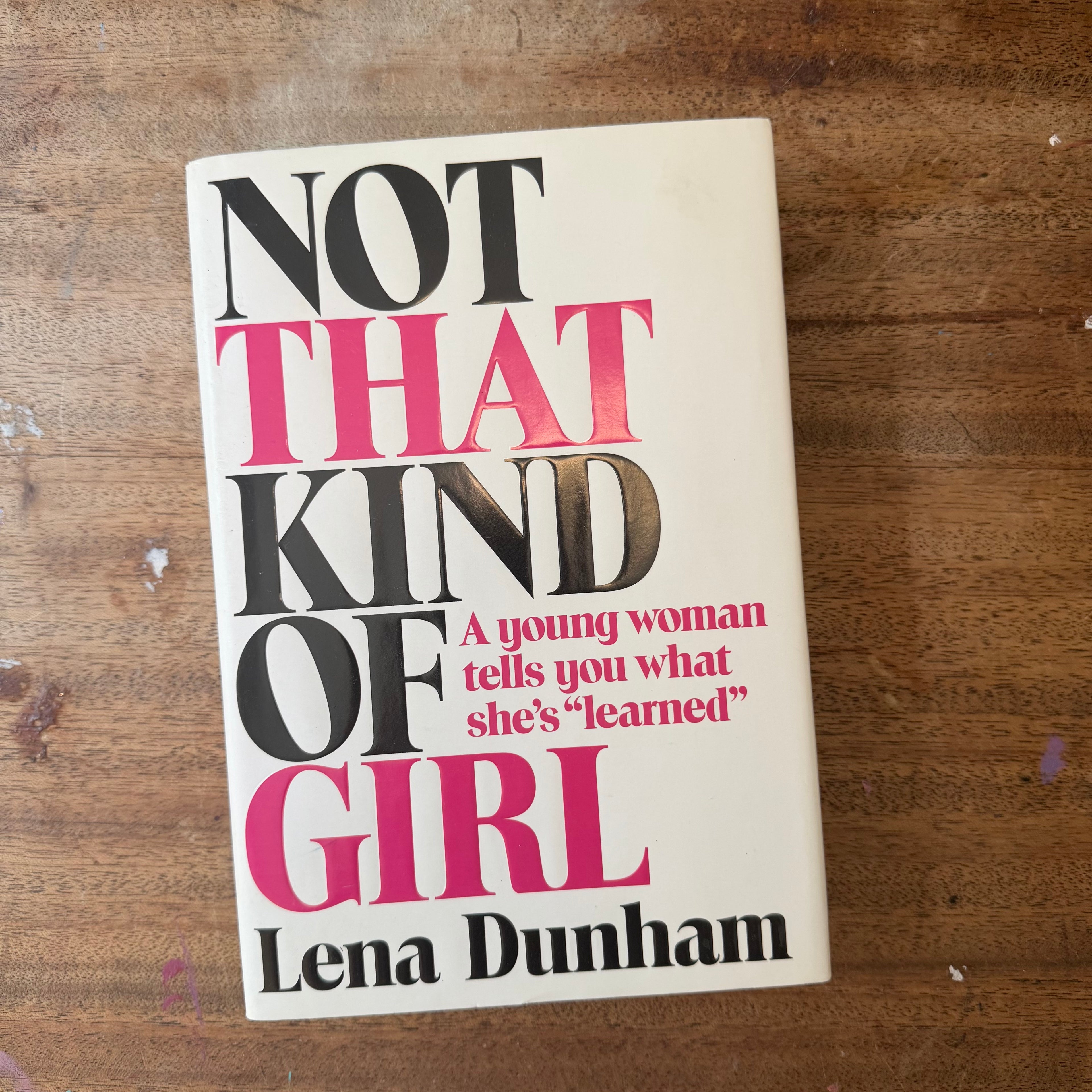 Not That Kind of Girl, by Lena Dunham (preloved)