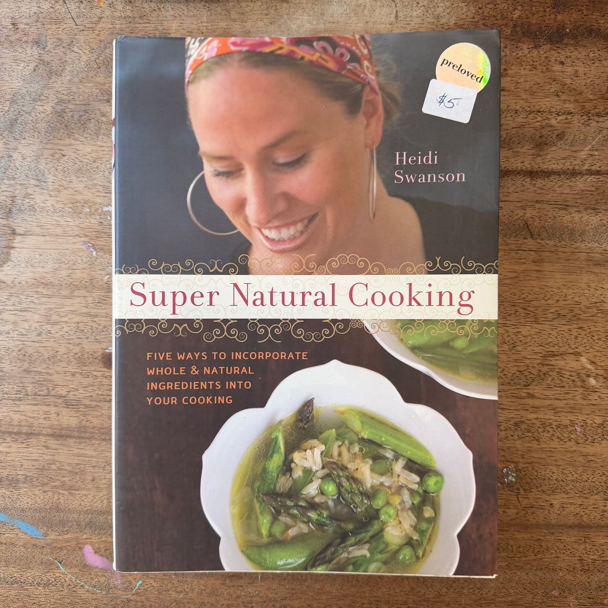 Super Natural Cooking: Five Ways to Incorporate Whole & Natural Ingredients Into Your Cooking  (preloved) (Copy)